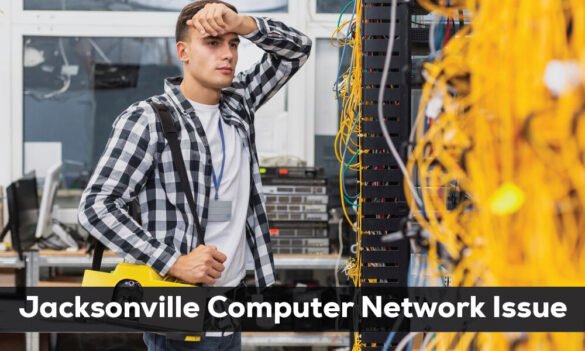 Jacksonville Computer Network Issue: What’s Going Wrong and How to Fix It