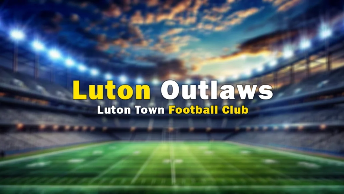 Why Luton Outlaws Is the Most Honest Football Forum Online