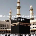 Best Duas and Acts of Worship in Dhul Hijjah